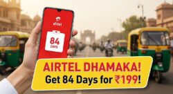 अब Airtel Recharge पर ₹199 में मिलेगा 84 दिन का धांसू प्लान